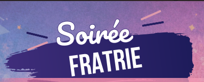 Soirée Fratrie